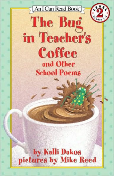 The Bug in Teacher's Coffee and Other School Poems (I Can Read Book Series: Level 2)