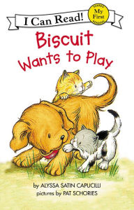 Title: Biscuit Wants to Play (My First I Can Read Series), Author: Alyssa Satin Capucilli