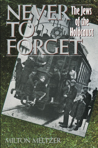 Never to Forget: The Jews of the Holocaust