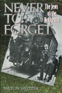 Never to Forget: The Jews of the Holocaust
