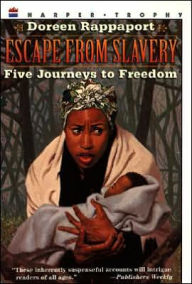 Title: Escape from Slavery: Five Journeys to Freedom, Author: Doreen Rappaport