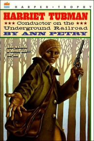 Title: Harriet Tubman: Conductor on the Underground Railroad, Author: Ann Petry