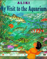 Title: My Visit to the Aquarium, Author: Aliki