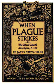 Title: When Plague Strikes: The Black Death, Smallpox, AIDS, Author: James Cross Giblin