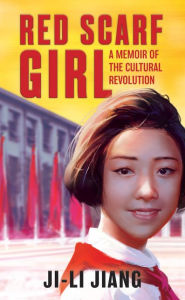 Title: Red Scarf Girl: A Memoir of the Cultural Revolution, Author: Ji-li Jiang