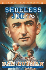 Title: Shoeless Joe and Me (Baseball Card Adventure Series), Author: Dan Gutman