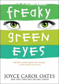 Title: Freaky Green Eyes, Author: Joyce Carol Oates