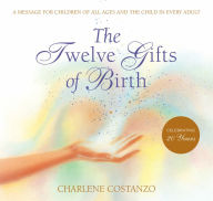 Title: The Twelve Gifts of Birth, Author: Charlene Costanzo