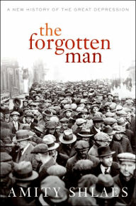 Title: The Forgotten Man: A New History of the Great Depression, Author: Amity Shlaes