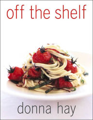 Title: Off The Shelf: Cooking From the Pantry, Author: Donna Hay