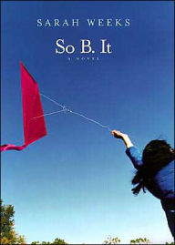 Title: So B. It, Author: Sarah Weeks