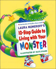 Title: Laura Numeroff's 10-Step Guide to Living with Your Monster, Author: Laura Numeroff