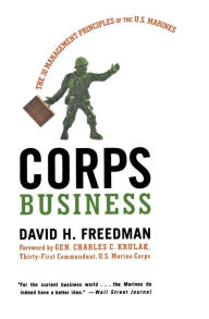 Title: Corps Business: The 30 Management Principles of the U.S. Marines, Author: David H Freedman