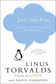 Title: Just for Fun: The Story of an Accidental Revolutionary, Author: Linus Torvalds