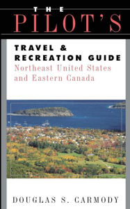 Title: Pilots Travel & Recreation Guide Northeast / Edition 1, Author: Douglas S. Carmody