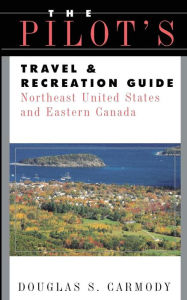 Title: Pilots Travel & Recreation Guide Northeast / Edition 1, Author: Douglas S Carmody
