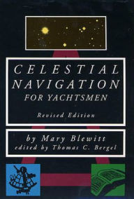 Title: Celestial Navigation for Yachtsmen, Author: Mary Blewitt