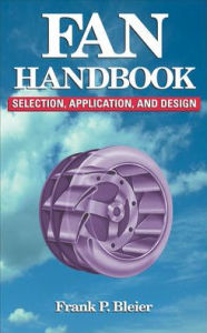 Title: Fan Handbook: Selection, Application, and Design / Edition 1, Author: Frank P. Bleier