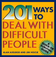 Title: 201 Ways to Deal with Difficult People, Author: Alan Axelrod