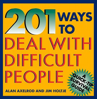 201 Ways to Deal with Difficult People