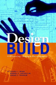 Title: Design-Build: Planning Through Development / Edition 1, Author: Jeffrey L. Beard