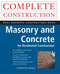 Title: Masonry And Concrete Complete Construction / Edition 1, Author: Christine Beall