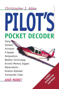 Title: Pilot's Pocket Decoder / Edition 1, Author: Christopher J. Abbe