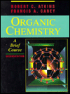 Title: A Organic Chemistry: A Brief Course / Edition 2, Author: Robert C. Atkins