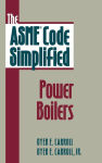 Alternative view 2 of The ASME Code Simplified: Power Boilers / Edition 2
