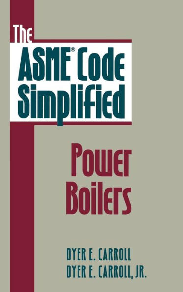 The ASME Code Simplified: Power Boilers / Edition 2