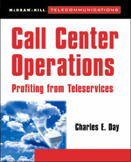 Title: Call Center Operations: Profiting from Teleservices / Edition 1, Author: Charles E Day