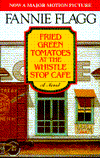 Title: Fried Green Tomatoes at the Whistle Stop Cafe, Author: Fannie Flagg