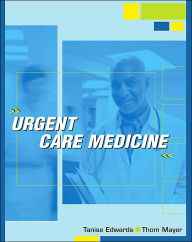 Title: Urgent Care Medicine / Edition 1, Author: Tanise Edwards