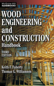 Title: Wood Engineering and Construction Handbook / Edition 3, Author: Thomas G. Williamson