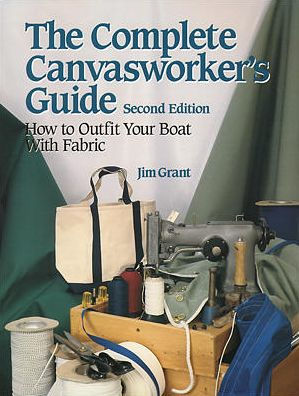 The Complete Canvasworker's Guide: How to Outfit Your Boat with Fabric / Edition 2