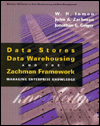 Data Stores, Data Warehousing and the Zachman Framework: Managing Enterprise Knowledge