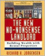 The New No-Nonsense Landlord: Building Wealth with Rental Properties