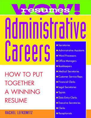 Wow! Resumes for Administrative Careers: How to Put Together a Winning Resume / Edition 1