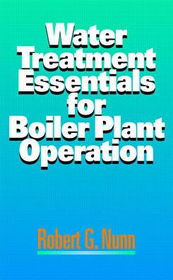 Water Treatment Essentials for Boiler Plant Operation / Edition 1