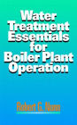 Water Treatment Essentials for Boiler Plant Operation / Edition 1