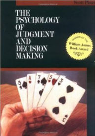 Title: The Psychology of Judgment and Decision Making / Edition 1, Author: Scott Plous