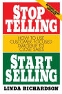 Stop Telling, Start Selling: How to Use Customer-Focused Dialogue to Close Sales / Edition 2