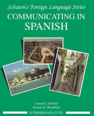 Title: Communicating In Spanish (Intermediate Level) / Edition 1, Author: Protase E. Woodford