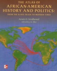 Title: The Atlas of African-American History and Politics: From the Slave Trade to Modern Times / Edition 1, Author: Jeffrey M Elliot