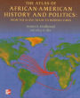 The Atlas of African-American History and Politics: From the Slave Trade to Modern Times / Edition 1