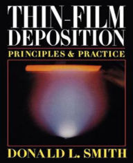Title: Thin-Film Deposition: Principles and Practice / Edition 1, Author: Donald Smith