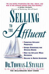Title: Selling to the Affluent / Edition 1, Author: Thomas J. Stanley