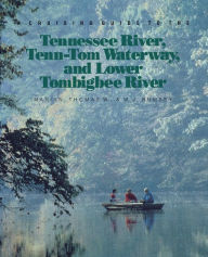 Title: A Cruising Guide to the Tennessee River, Tenn-Tom Waterway, and Lower Tombigbee River / Edition 1, Author: Thomas W Marian