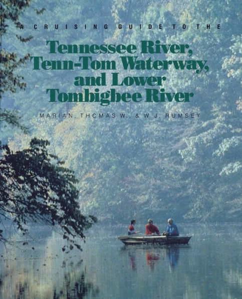 A Cruising Guide to the Tennessee River, Tenn-Tom Waterway, and Lower Tombigbee River / Edition 1