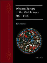 Title: Western Europe in the Middle Ages 300-1475 / Edition 6, Author: Brian Tierney